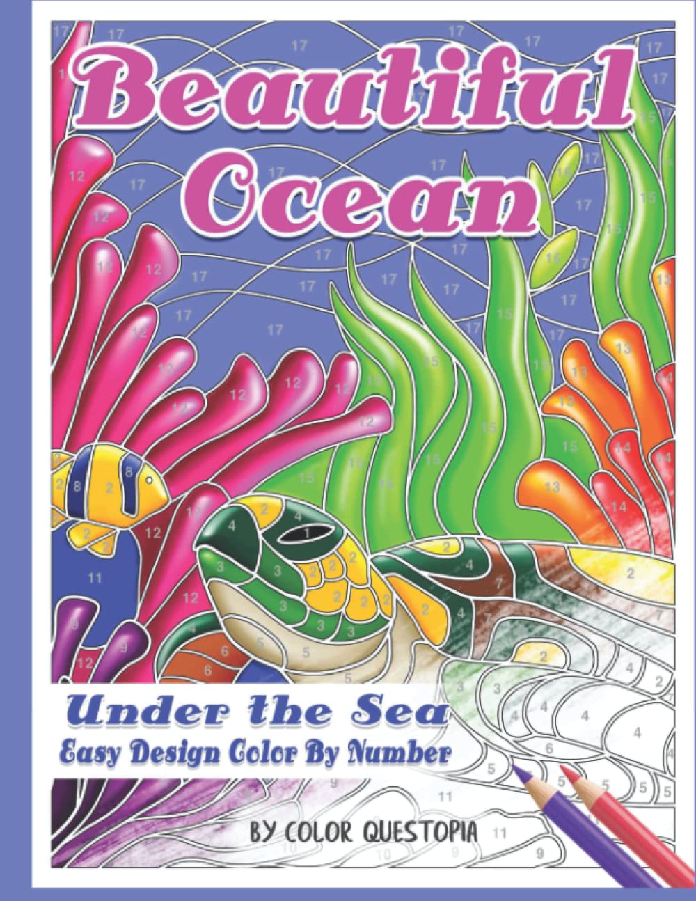 Beautiful Ocean Under the Sea Easy Design Color by Number: Mosaic Adult Coloring Book for Underwater Stress Relief and Relaxation: 9 (Fun Adult Color by Number Coloring)