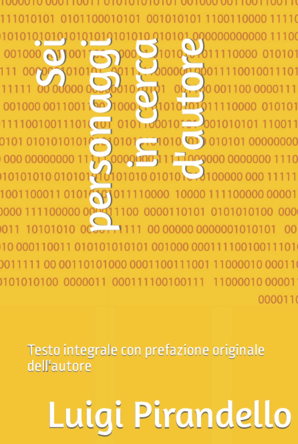 Sei personaggi in cerca d'autore: Testo integrale con prefazione originale dell'autore