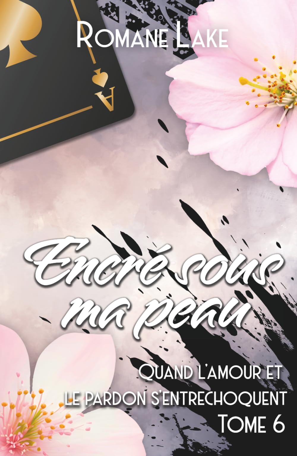 Encré sous ma peau - Tome 6: Quand l'amour et le pardon s'entrechoquent...