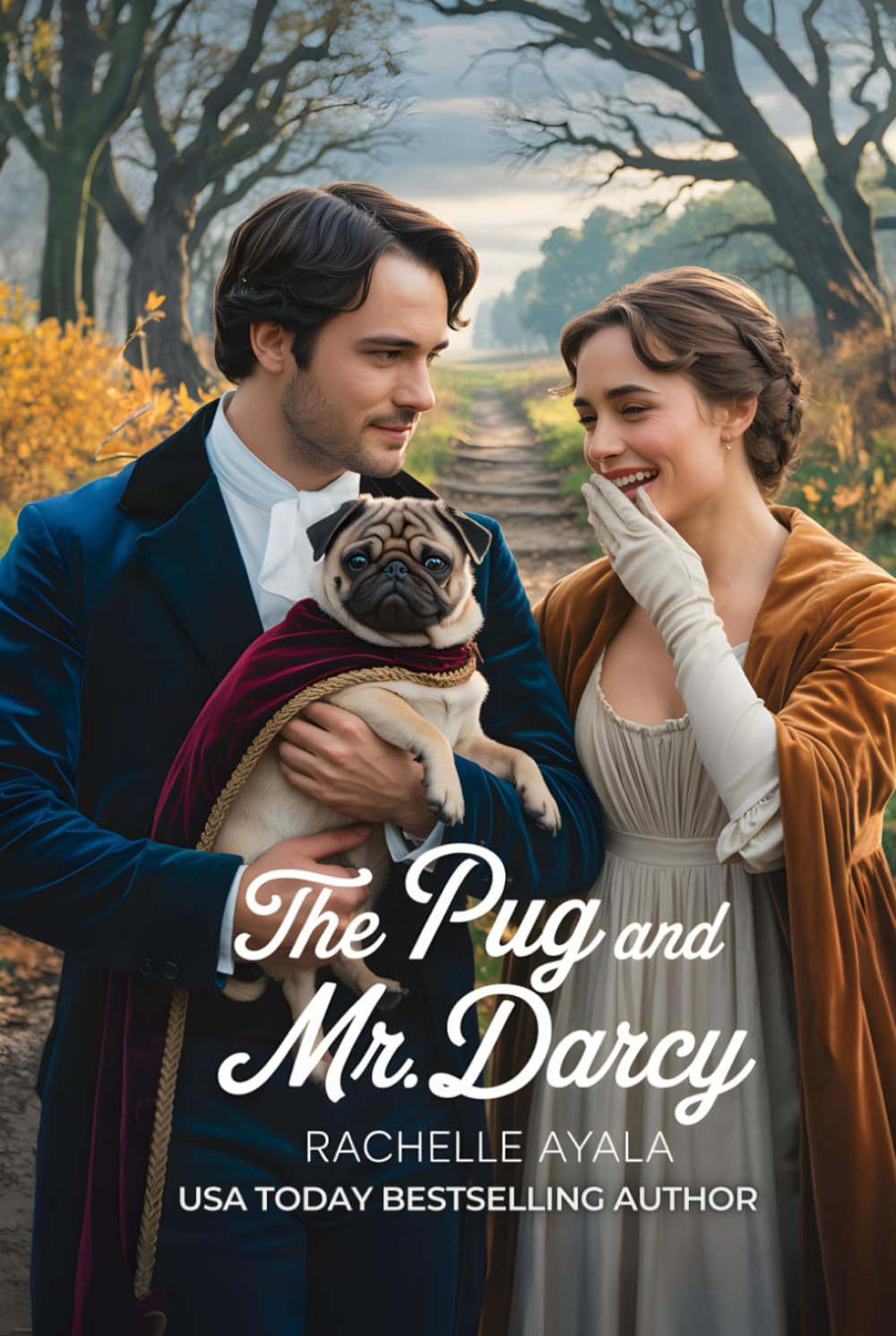 The Pug and Mr. Darcy: A Pride and Prejudice Variation Romance (Darcy and Elizabeth Forever: Pride and Prejudice Variations)
