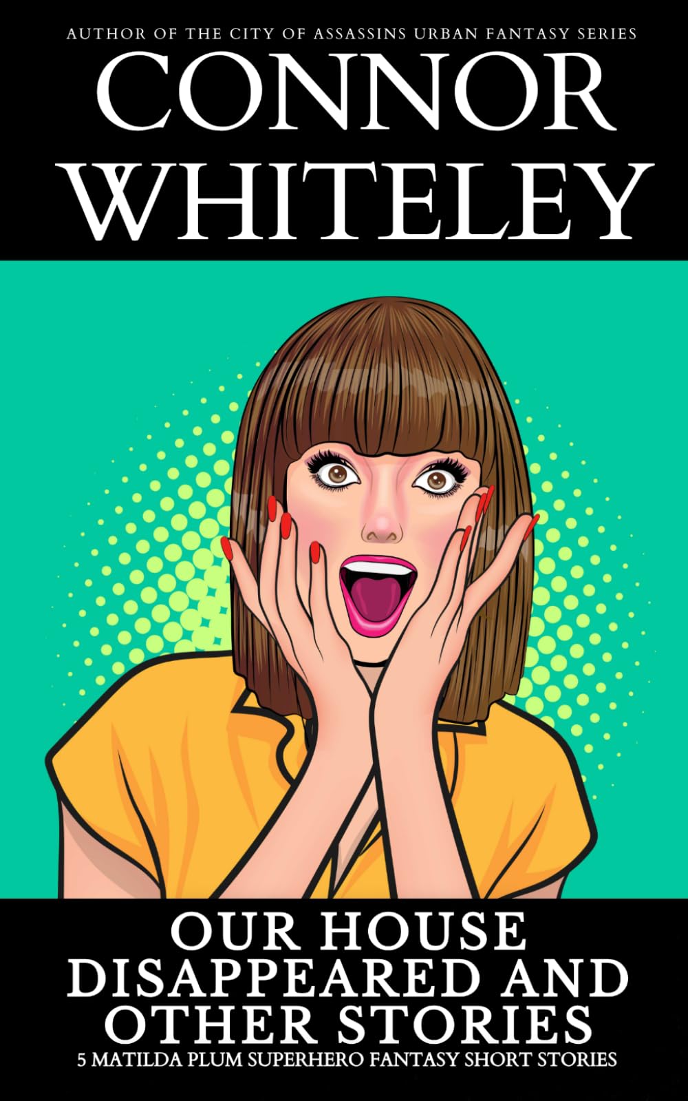 Our House Disappeared and Other Stories: 5 Matilda Plum Superhero Fantasy Short Stories (The Matilda Plum Fantasy Stories)