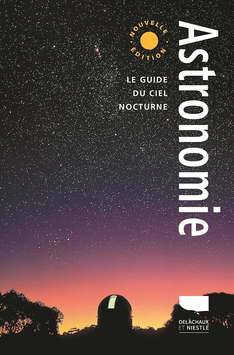 Astronomie: Le Guide du ciel nocturne