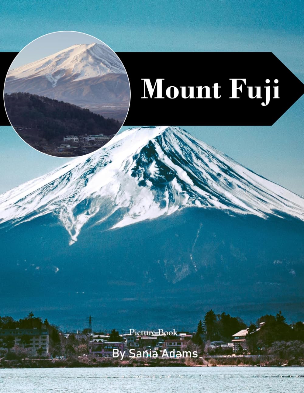 Mount Fuji: A Perfect Coffee Table Picture Book – Travel and Tourism Lovers