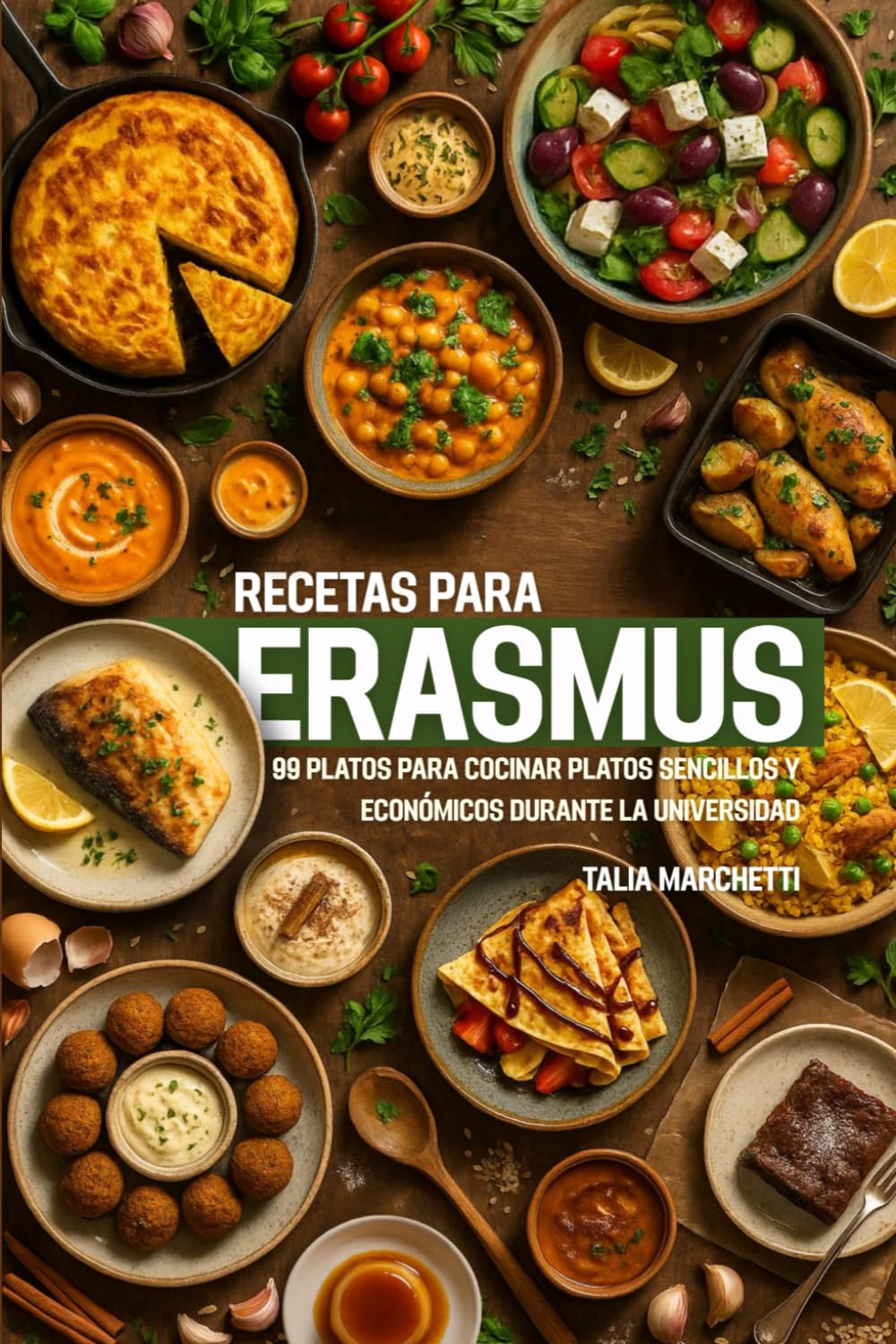 Recetas para Erasmus: 99 Platos para cocinar platos sencillos y económicos durante la universidad