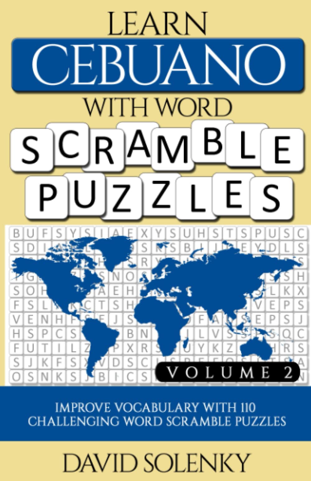 Learn Cebuano with Word Scramble Puzzles Volume 2: Learn Cebuano Language Vocabulary with 110 Challenging Bilingual Word Scramble Puzzles