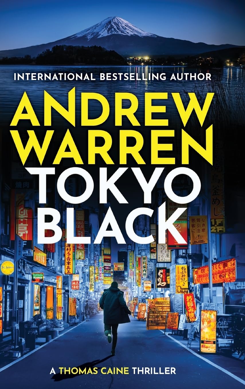 Tokyo Black: A high-octane, fast-paced international thriller from Andrew Warren (A Thomas Caine Thriller, 1)