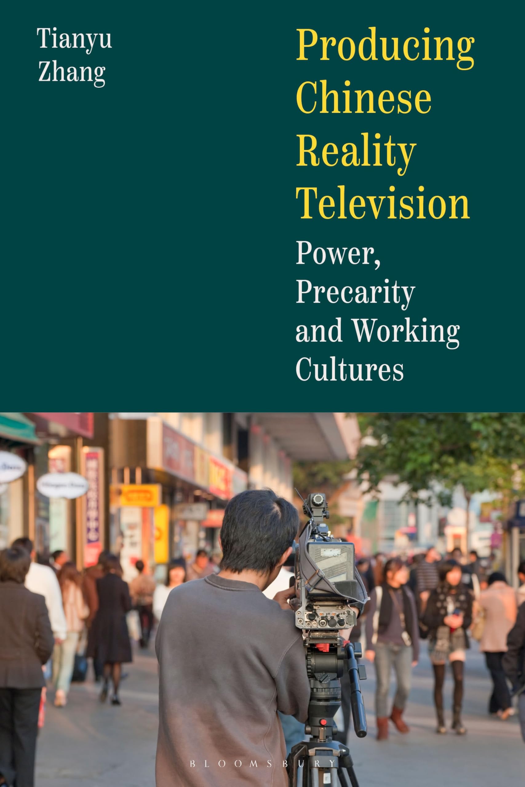 Producing Chinese Reality Television: Power, Precarity and Working Cultures (Global East Asian Screen Cultures)