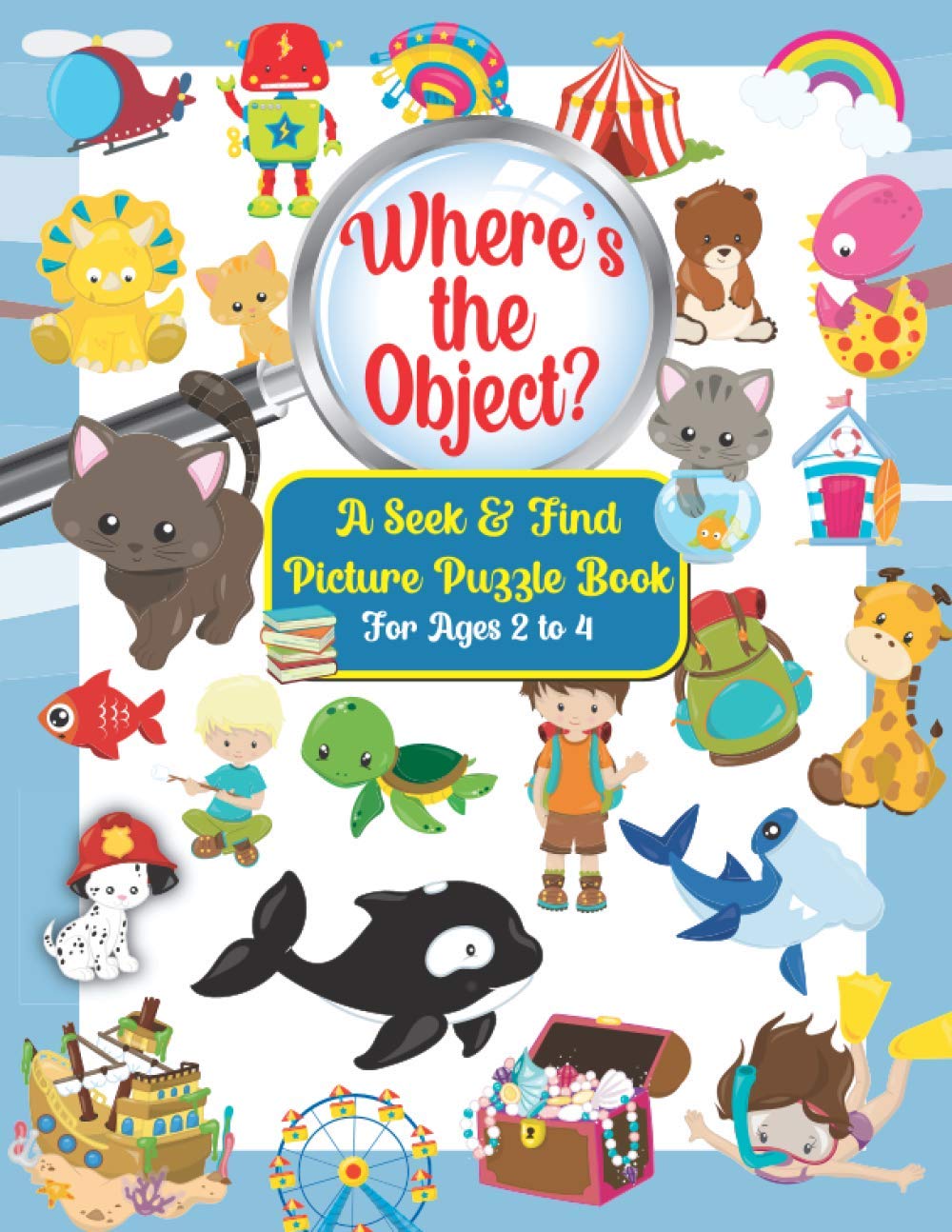 Where’s the Object? A Seek & Find Picture Puzzle Book For Kids Ages 2 to 4: A Fun Activity Book for Children’s Observation, Memory and Engagement Skills