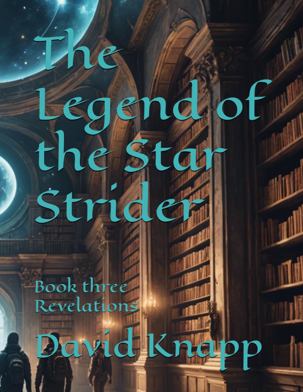 The Legend of the Star Strider: Book three Revelations: 3 (The Star Strider Chronicles)