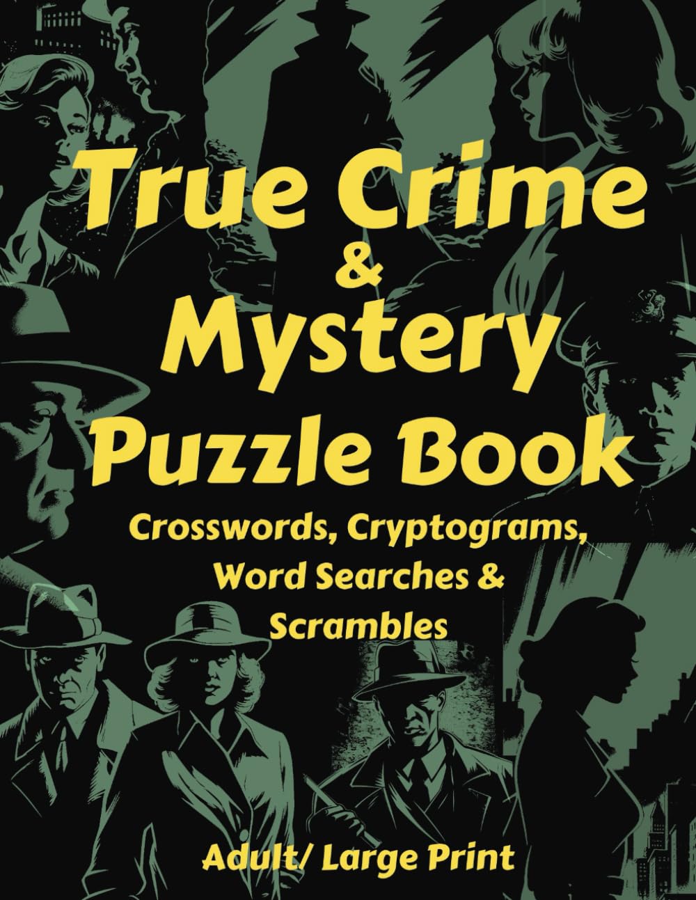 True Crime & Mystery Puzzle Book Crosswords, Word Search, Cryptograms and Scrambles: Adult Large Print
