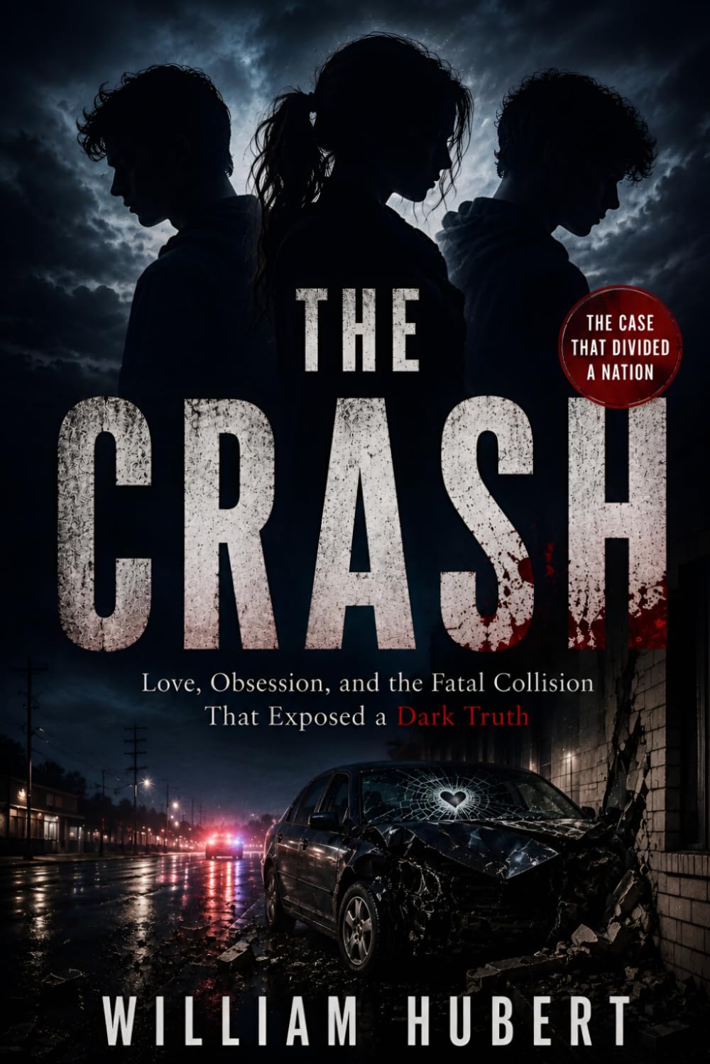 THE CRASH: Love, Obsession, and the Fatal Collision That Exposed a Dark Truth