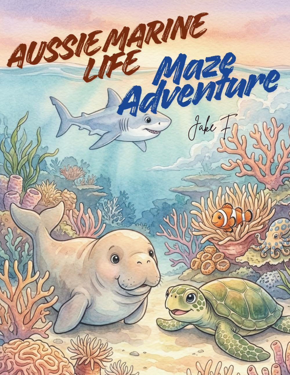 Aussies Marines Life Maze Adventure: Explore the Great Barrier Reef and Beyond - Ages 6-12 STEM Learning, Maze Puzzles, Ocean Facts (Aussie Maze Adventure)