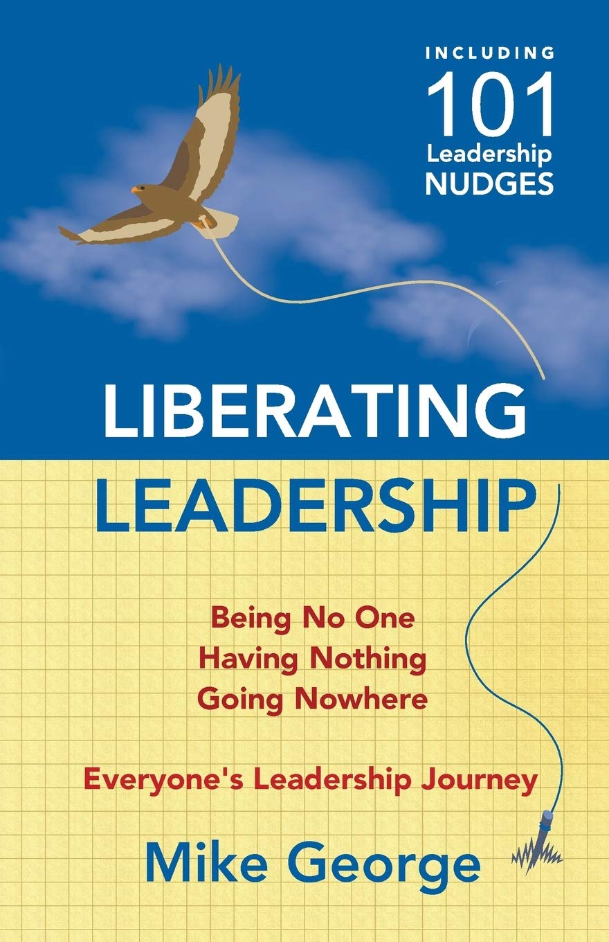 Liberating Leadership: Being No One - Having Nothing - Going Now