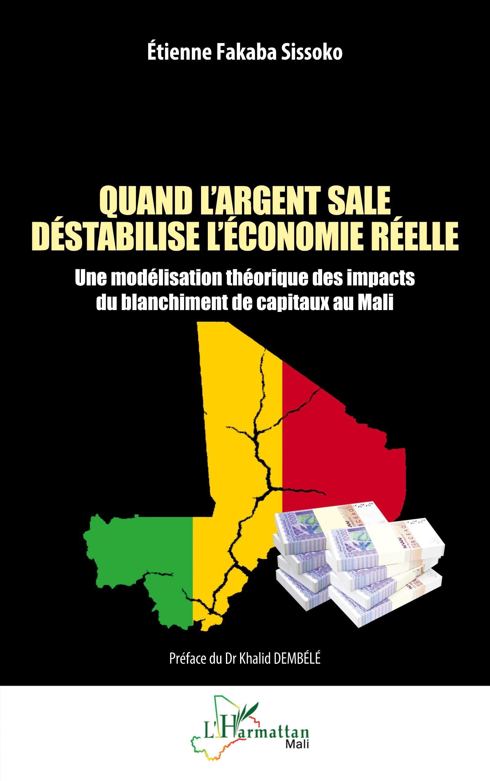 Quand l'argent sale déstabilise l’économie réelle: Une modélisation théorique des impacts du blanchiment de capitaux au Mali (Harmattan Mali)