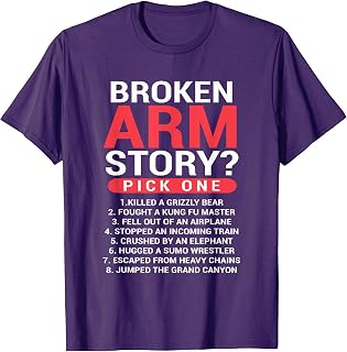Broken Arm I Broken Arm Story Pick One I Injury T-Shirt