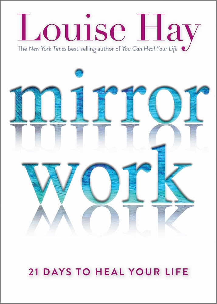 Mirror Work: 21 Days to Heal Your Life - Kindle edition by