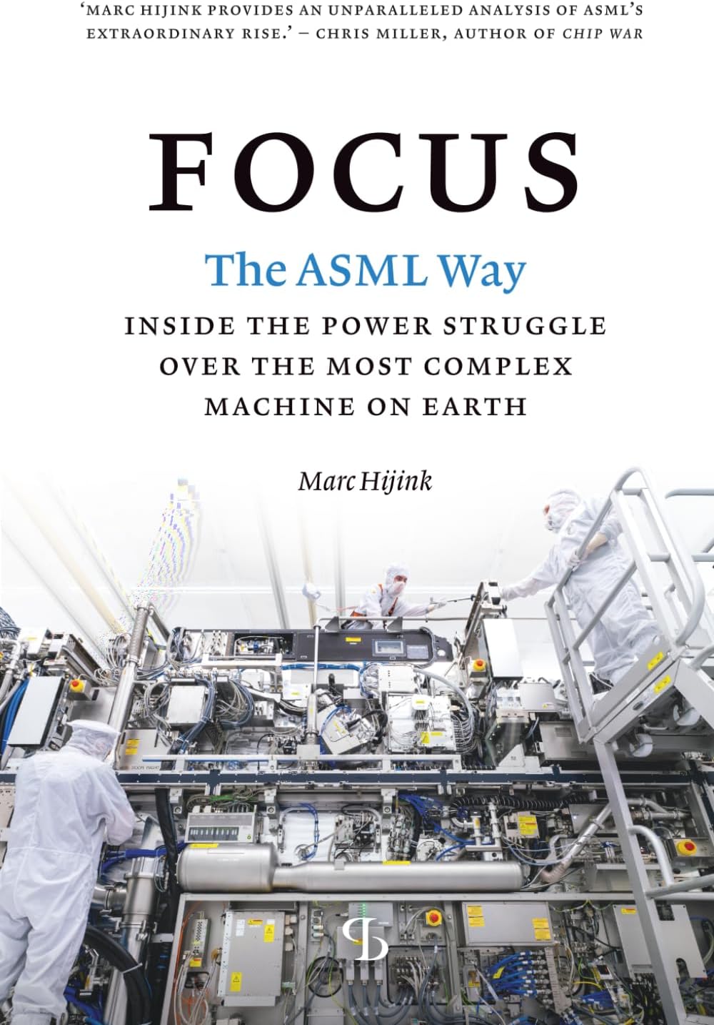 Focus: The ASML way - Inside the power struggle over the most complex machine on earth