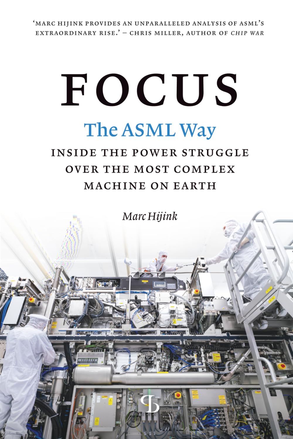 Focus: The ASML way - Inside the power struggle over the most complex machine on earth