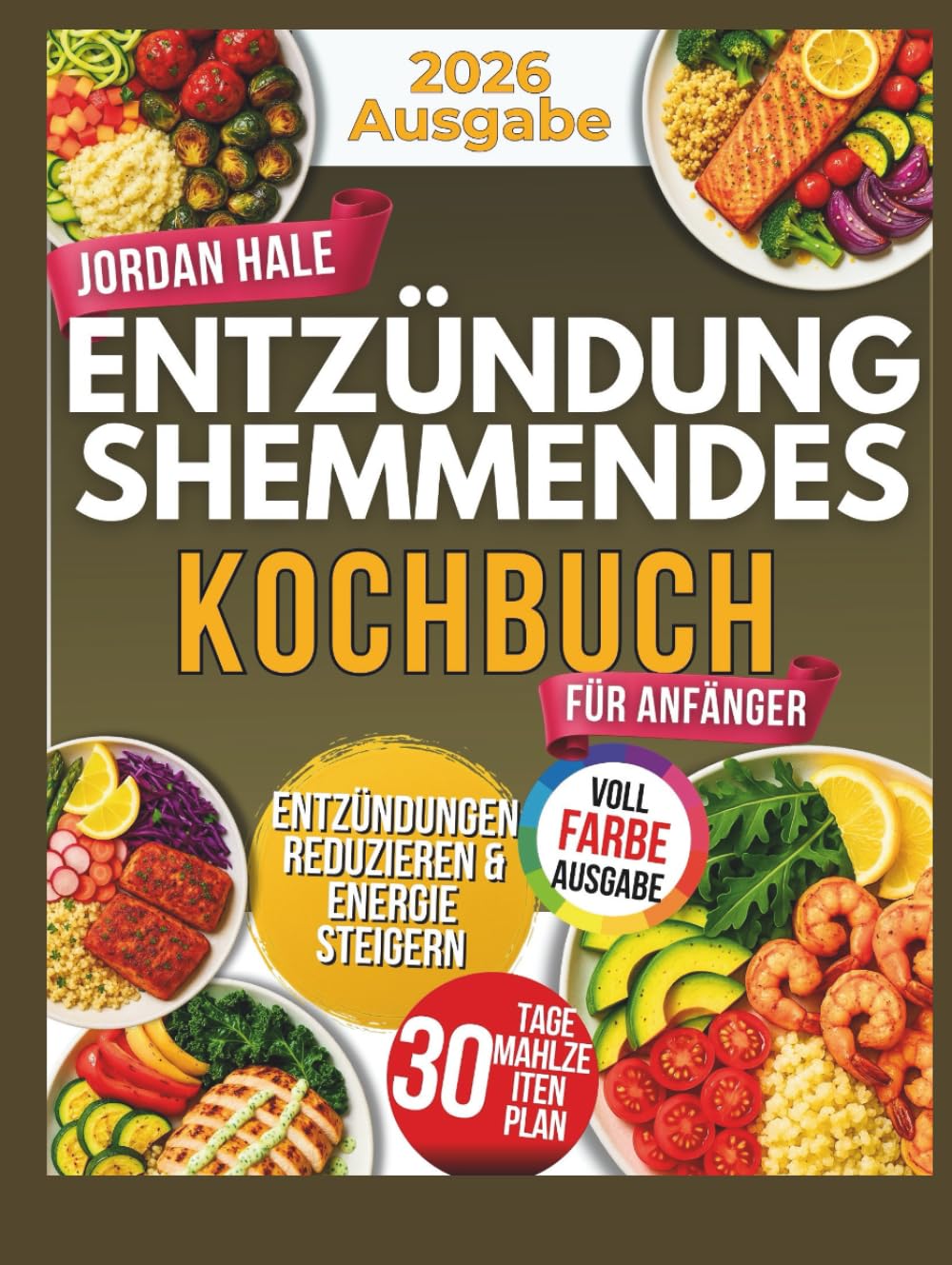 Entzündungshemmendes Kochbuch: Anti-Entzündungs-Ernährung für Gesundheit & Wohlbefinden