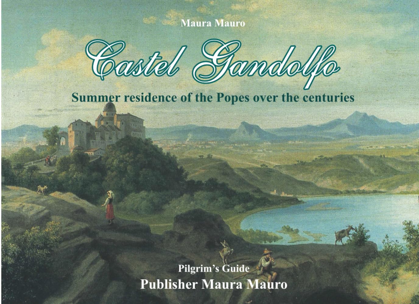 Castel Gandolfo: Summer residence of the Popes over the centuries      Paperback – February 22, 2025