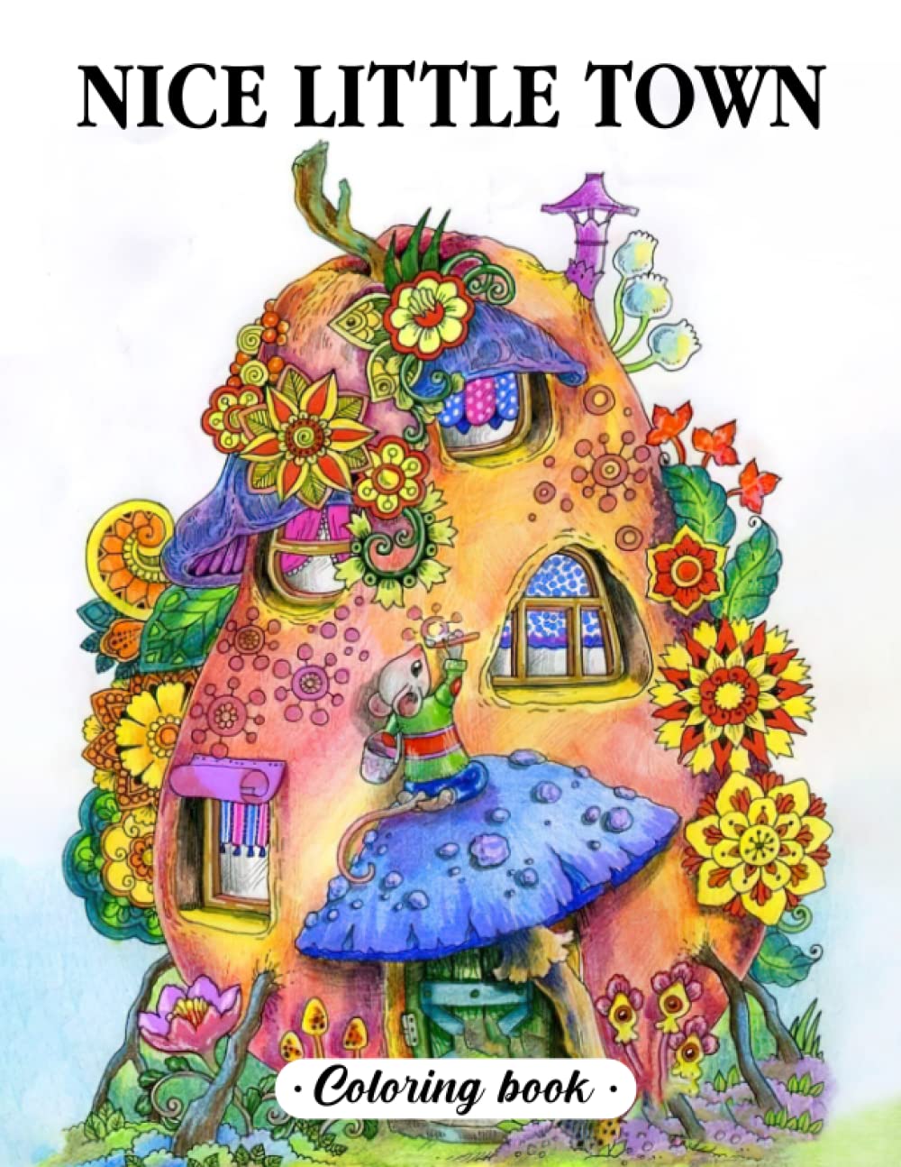 Nice Little Town Garden Coloring Book: Stress Relieving Coloring Pages, Coloring Book for Relaxation