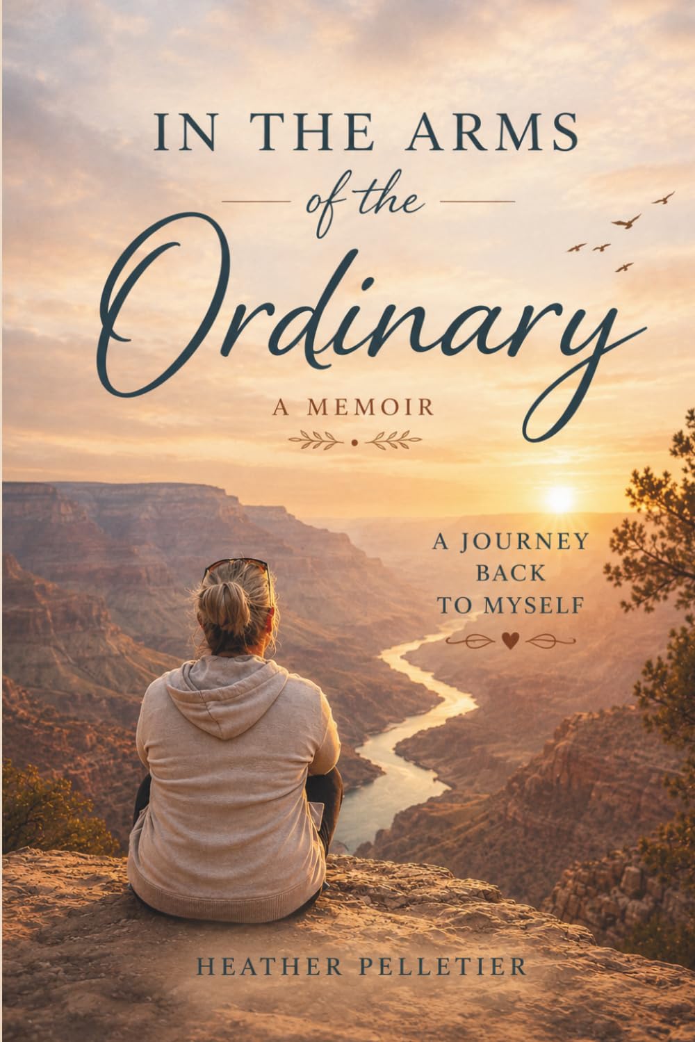 In the Arms of the Ordinary: A Journey Back to Myself