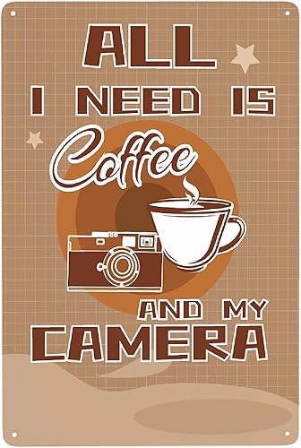 All I Need Is Coffee And My Camera Aluminum Metal poster Signs Signage Retro poster Plaque Wall Decor for Indoor Wall Decoration and Shop Interior