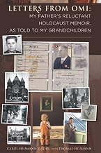 LETTERS FROM OMI: My Father's Reluctant Holocaust Memoir, as Told to my Grandchildren