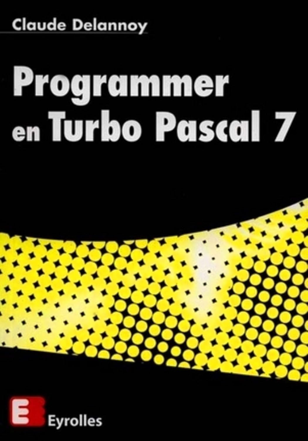 Amazon.com: Programmer en Turbo Pascal 7: 9782212089868: Delannoy ...