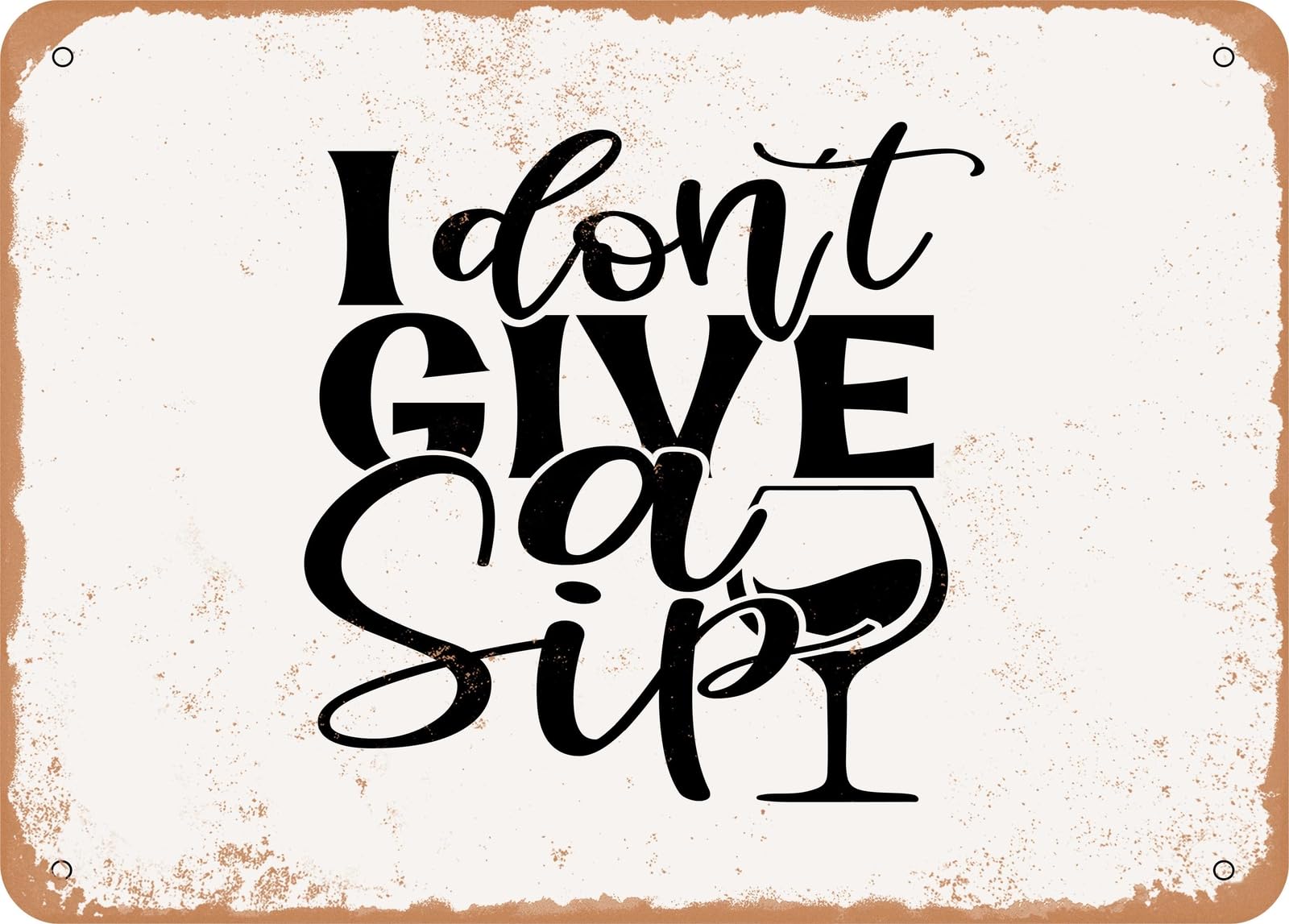 Miaomansenstore Metal Sign - I Don't Give A Sip - 4 - Vintage Look Sign Home Decor