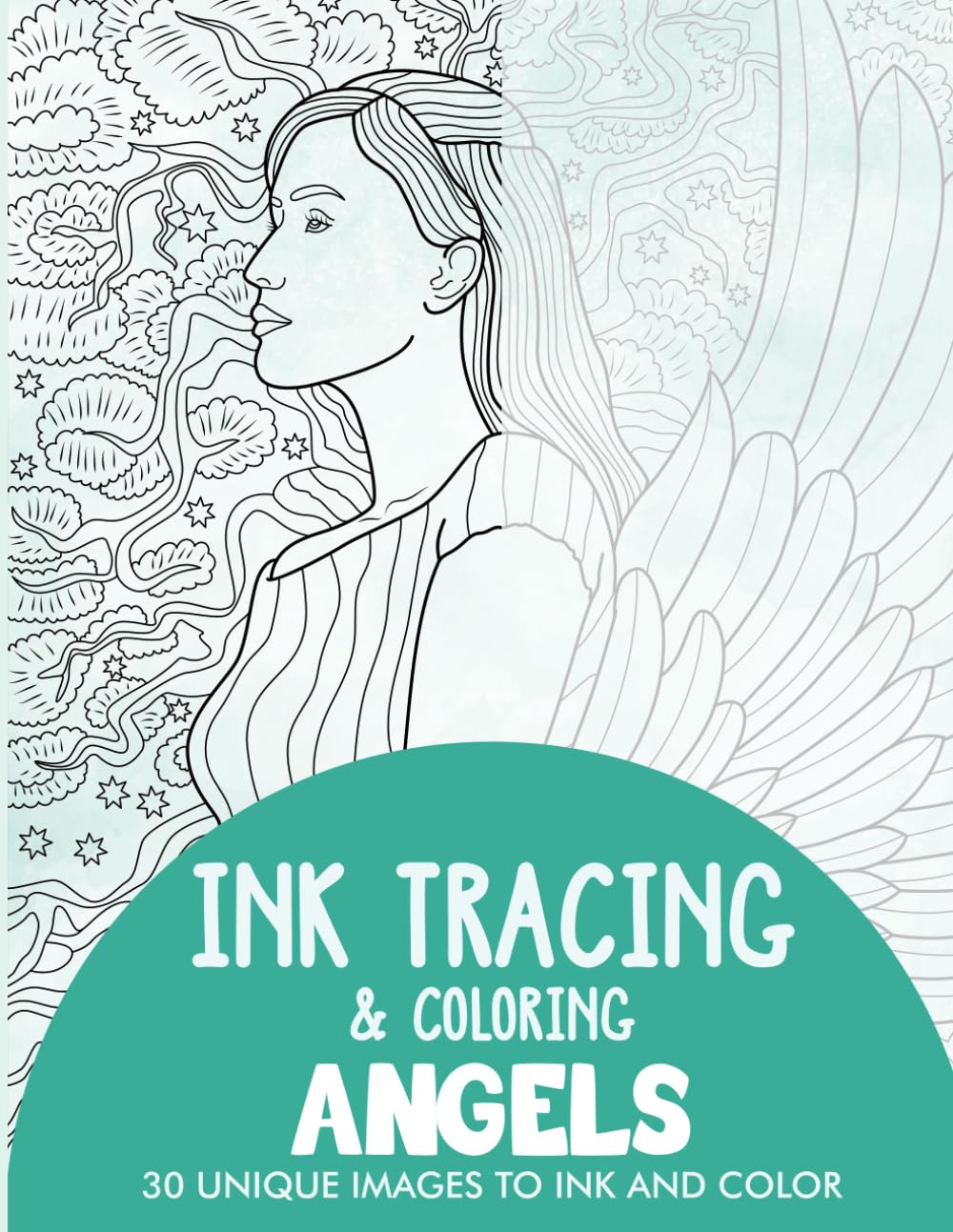 Angels Ink Tracing Coloring Book for Adults: 30 Unique Illustrations to Ink and Color (Ink Tracing Books for Adults)