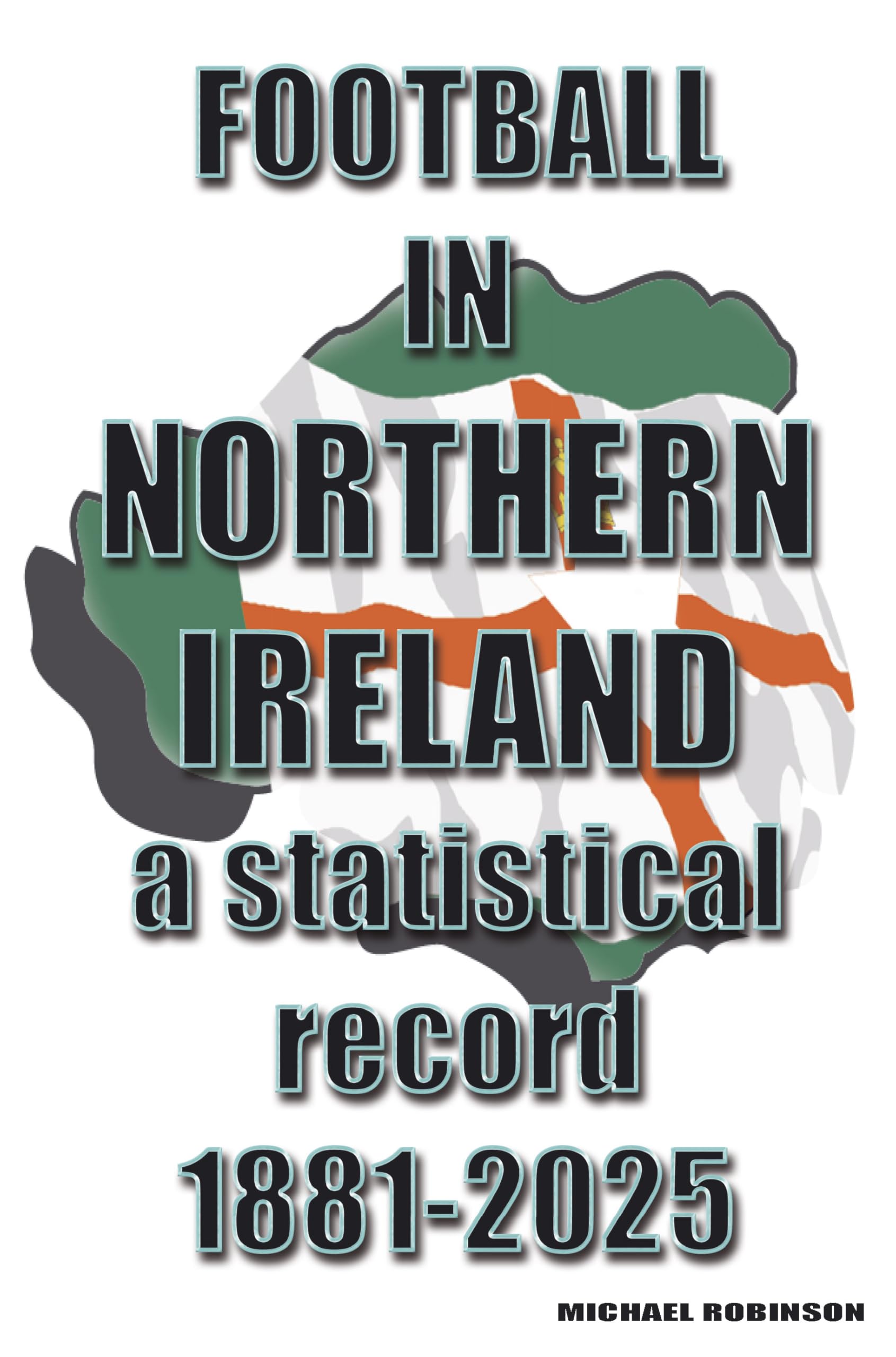 Football in Northern Ireland 1881-2025: a statistical record