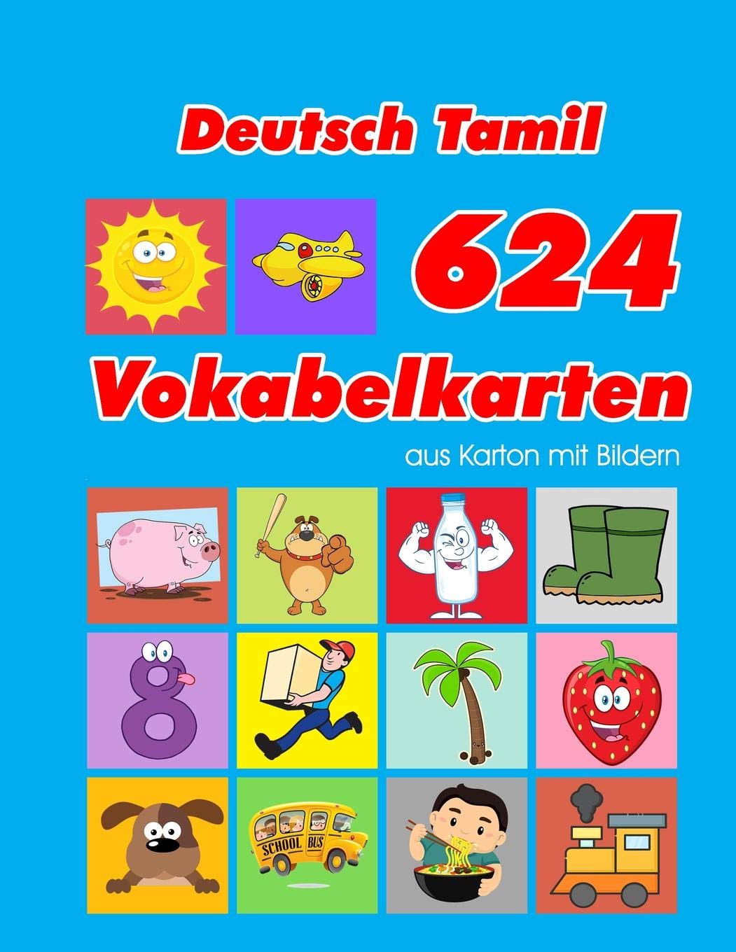 Deutsch Tamil 624 Vokabelkarten aus Karton mit Bildern: Wortschatz karten erweitern grundschule für a1 a2 b1 b2 c1 c2 und Kinder (Wortschatz deutsch als fremdsprache, Band 21)
