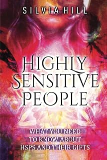Highly Sensitive People: What You Need to Know about HSPs and Their Gifts (Extrasensory Perception)