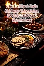 The Da Vinci Code Culinary Chronicles: 101 Inspired Food Revelations