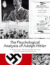 The Psychological Analysis of Adolph Hitler: His Life and Legend