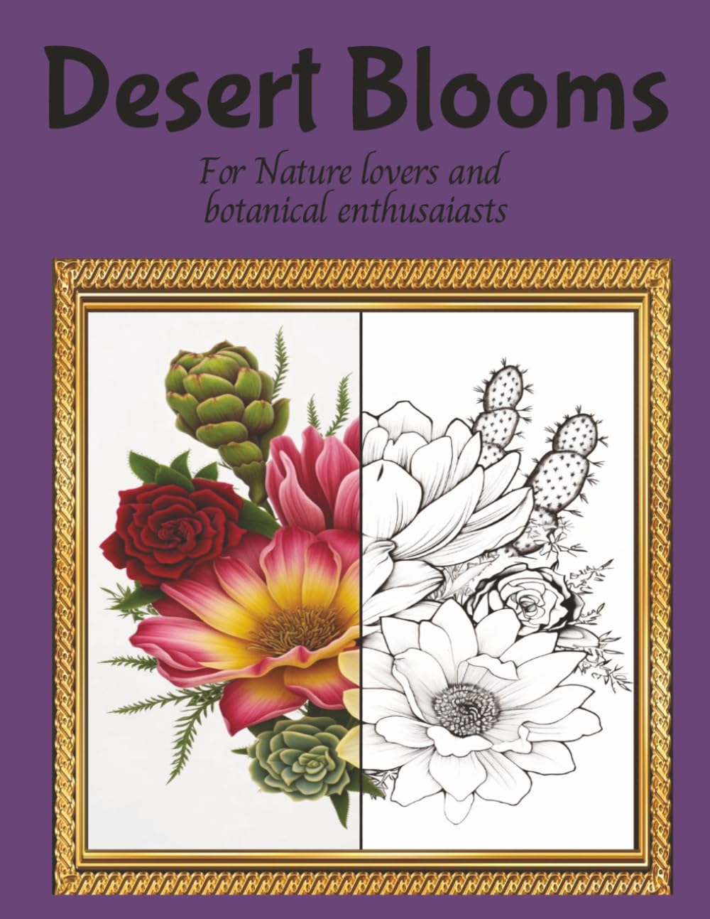 Desert Blooms Coloring Book: 75 Stress‑Relieving Cactus Designs for Calm, Creativity & Joy (8.5" x 11")