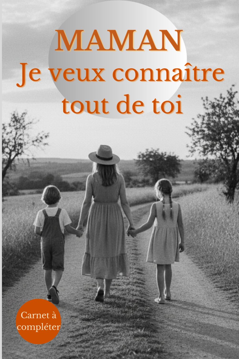 Maman, je veux connaître tout de toi: Carnet de souvenirs à compléter pour raconter son histoire, transmettre ses souvenirs et préserver les moments précieux de sa vie