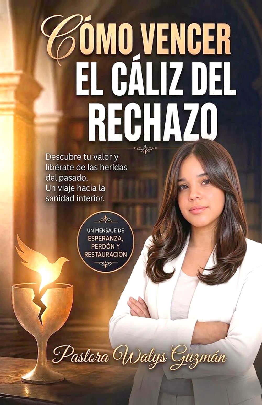 Cómo Vencer el Cáliz del Rechazo