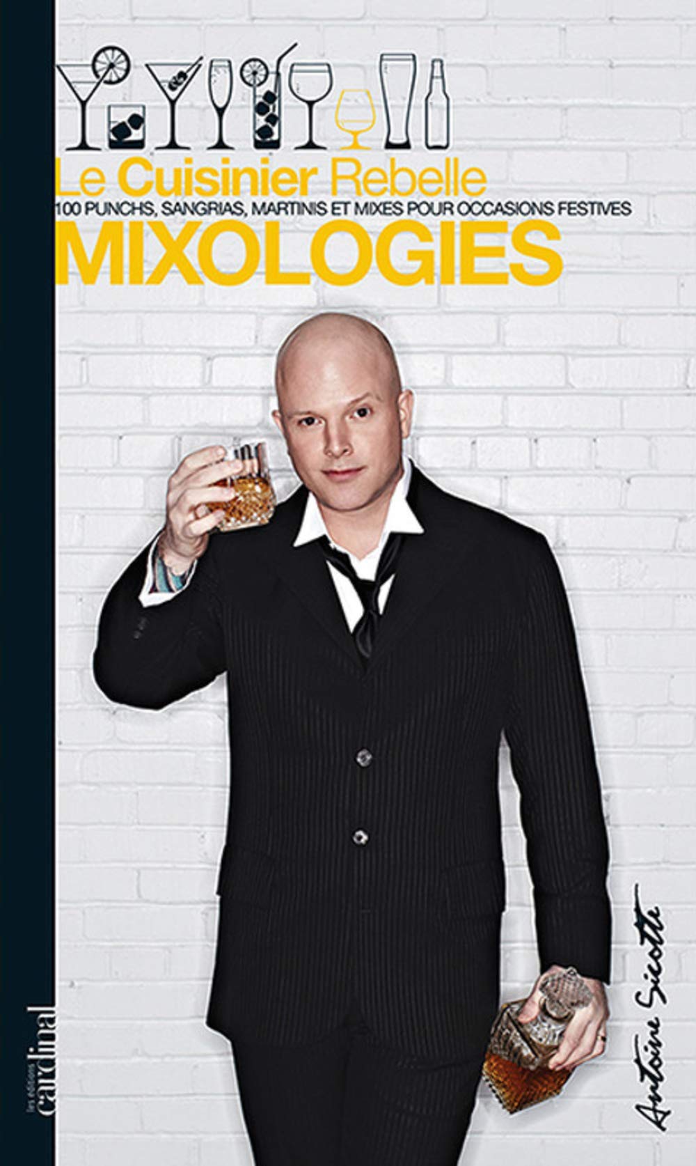 Cuisinier rebelle (Le) : mixologies Sicotte, Antoine
