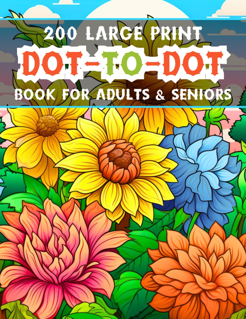 200 Large Print Dot To Dot Book For Adults & Seniors: Easy Large Print Jumbo Dot To Dot For Seniors, Adults & Beginners | Baby Animals, Sea Life, Birds and Much More!