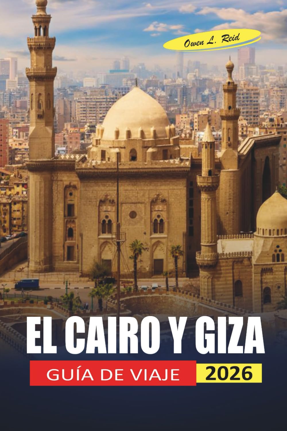 El Cairo Y Giza Guía De Viaje 2026: Los visitantes primerizos recorren pirámides, museos y barrios con una logística clara y consejos de seguridad honestos