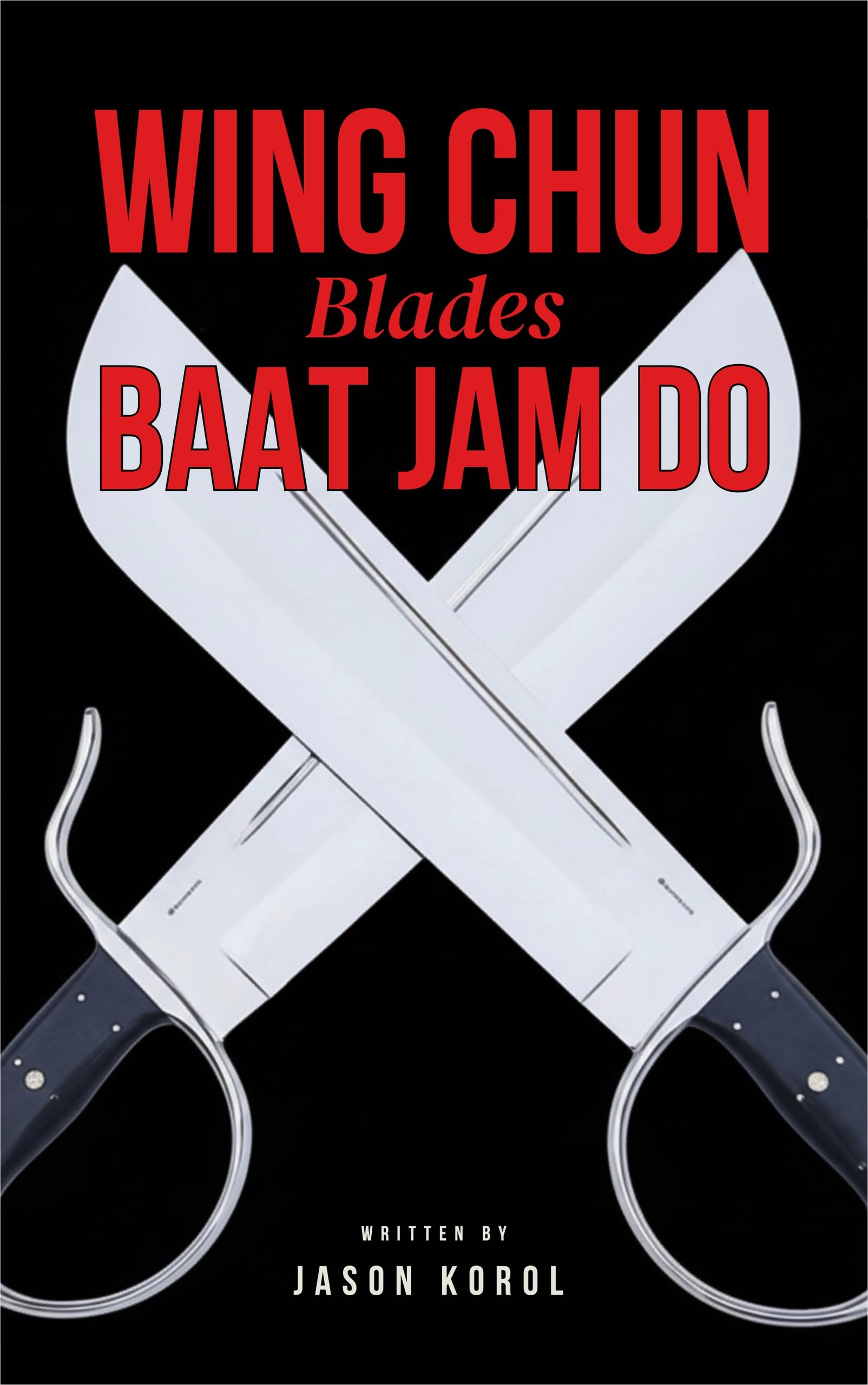 Wing Chun Blades: Baat Jaam Do Form