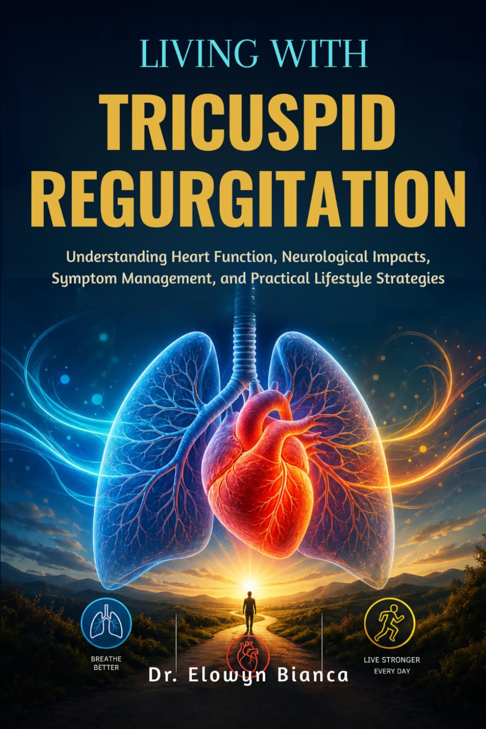 Living With Tricuspid Regurgitation: Understanding Heart Function, Neurological Impacts, Symptom Management, and Practical Lifestyle Strategies