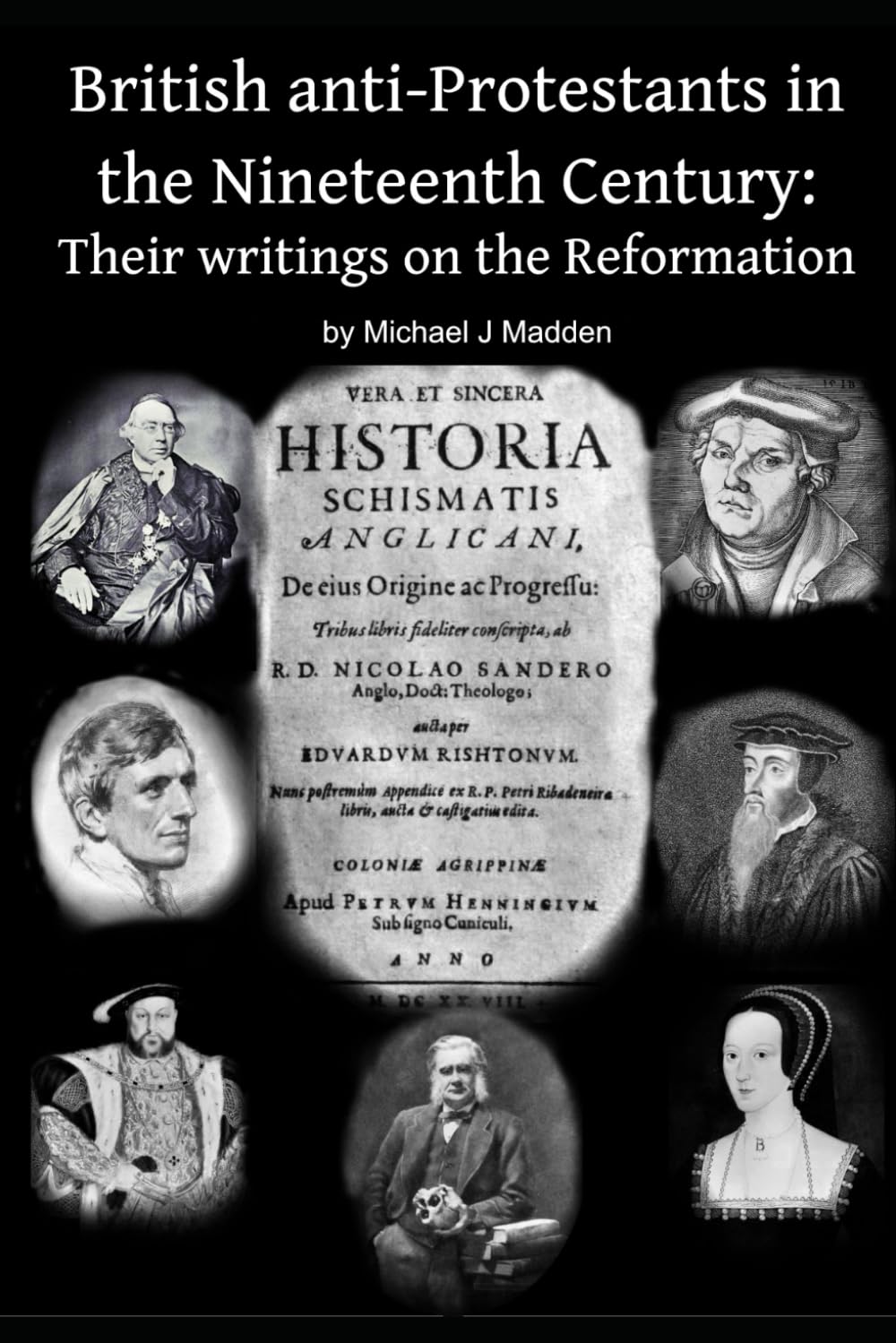 British anti-Protestants in the Nineteenth Century: Their writings on the Reformation