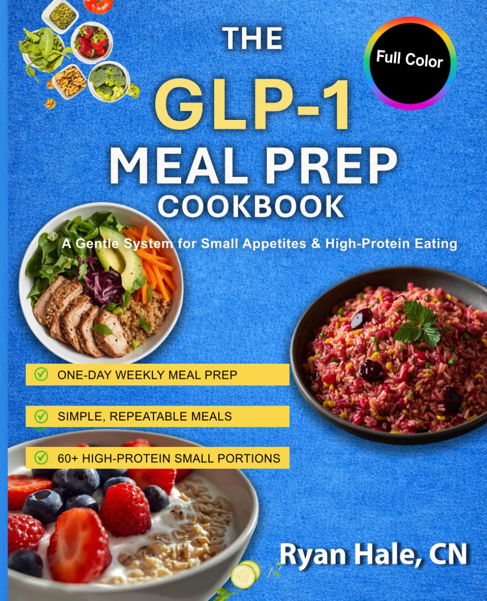 GLP-1 Meal Prep Cookbook: A Gentle System for Small Appetites, High-Protein Meals & Easy Weekly Meal Prep
