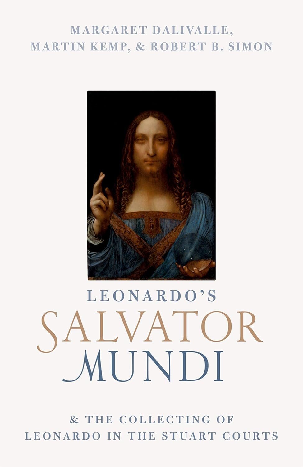 Leonardo's Salvator Mundi and the Collecting of Leonardo in the Stuart Courts      Illustrated Edition, Kindle Edition