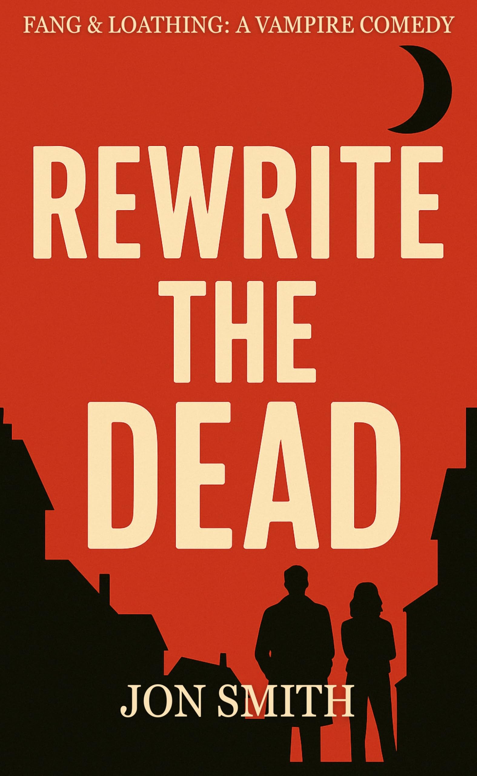 Rewrite the Dead: A Vampire Comedy (Fang & Loathing Book 3)
