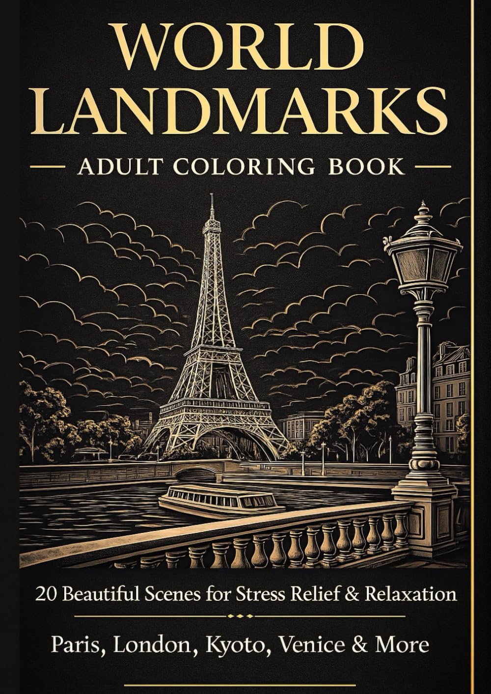 World Landmarks Adult Coloring Book－20 Beautiful & Relaxing City Scenes from Paris, London, Kyoto, Venice & Moreー