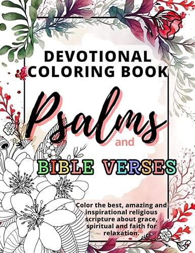 Psalms and Bible Verses - Devotional Coloring Book: Color the Best, Amazing and Inspirational Religious Scripture About Grace, Spiritual and Faith for Relaxation